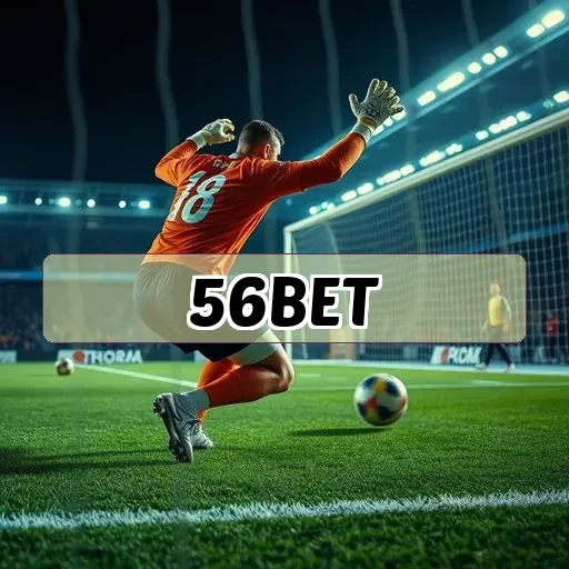 56bet: Apostas Esportivas que Tornam Cada Jogo uma Oportunidade